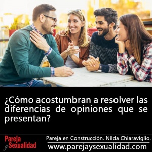 ¿Cómo acostumbran a resolver las diferencias de opiniones que se presentan? Pareja en Construcción. Nilda Chiaraviglio.