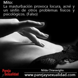 Mitos y Falacias Sexuales. La masturbación provoca locura. . .