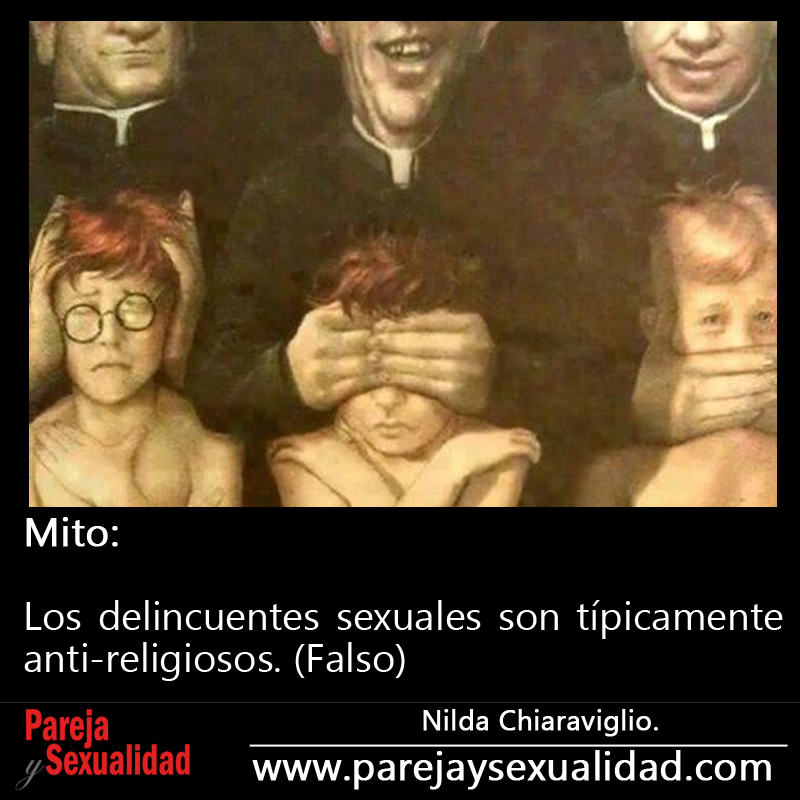 Mitos y Falacias Sexuales. Los delincuentes sexuales son típicamente anti-religiosos.
